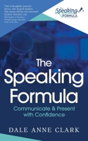 The Speaking Formula: Communicate and present with confidence 1923443372 Book Cover