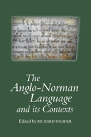 The Anglo-Norman Language and Its Contexts 1903153301 Book Cover