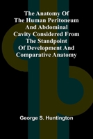 The Anatomy of the Human Peritoneum and Abdominal Cavity Considered from the Standpoint of Development and Comparative Anatomy 9366382487 Book Cover