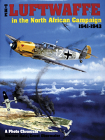 The Luftwaffe in the North African Campaign 1941-1943: A Photo Chronicle (Schiffer Military History) 0887403433 Book Cover