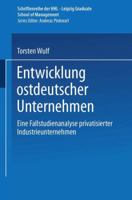 Entwicklung Ostdeutscher Unternehmen: Eine Fallstudienanalyse Privatisierter Industrieunternehmen 3824471752 Book Cover