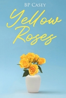 Yellow Roses B0CQF2WYYS Book Cover