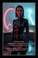 Mistress May – Sadistische Spiele in Gummi, Stahl und Vakuumlust: Ein BDSM-Ritual aus Keuschheit, Kontrolle und erbarmungslos erotischer Hingabe (German Edition) B0F694YQZH Book Cover