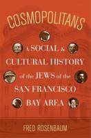 Cosmopolitans: A Social and Cultural History of the Jews of the San Francisco Bay Area 0520259130 Book Cover