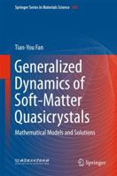 Generalized Dynamics of Soft-Matter Quasicrystals: Mathematical Models and Solutions 9811049491 Book Cover