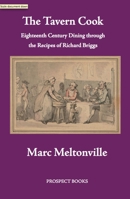 The Tavern Cook: Eighteenth Century Dining through the Recipes of Richard Briggs 1909248789 Book Cover