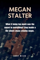 Megan Stalter: What if being too much was the secret to everything? Step inside a life where chaos creates magic. B0F9LMXXTZ Book Cover