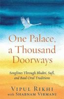 One Palace, a Thousand Doorways: Songlines Through Bhakti, Sufi and Baul Oral Traditions 9389231221 Book Cover