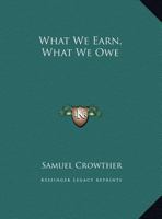 What We Earn, What We Owe 0766160246 Book Cover