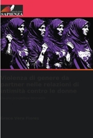 Violenza di genere da partner nelle relazioni di intimità contro le donne: Da una prospettiva femminile 6206225682 Book Cover