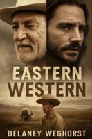 Eastern Western: A Heartfelt Journey of an Eastern European Immigrant Seeking a New Life in the American West, Battling Personal Struggles and the Challenges of Fatherhood B0G4TN26DV Book Cover