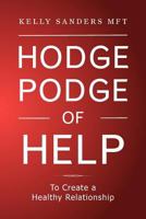 Hodgepodge of Help: To Create a Healthy Relationshipp 1479737224 Book Cover