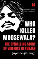 Who Killed Moosewala? The Spiralling Story of Violence in Punjab 9357768149 Book Cover