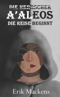 Die Herrscher A'Aleos: Die Reise beginnt 1676255230 Book Cover