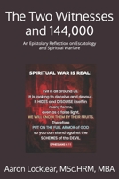 The Two Witnesses and 144,000: An Epistolary Reflection on Escatology and Spiritual Warfare B0DVGVFFD6 Book Cover