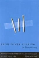 From Power Sharing to Democracy: Post-conflict Institutions in Ethnically Divided Societies (Studies in Nationalism and Ethnic Conflict) 0773529489 Book Cover