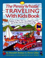 Penny Whistle Traveling-with-Kids Book: Whether by Boat, Train, Car, or Plane...How to Take The Best Trip Ever with Kids 0671881353 Book Cover
