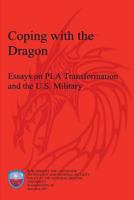 Coping with the Dragon: Essays on Pla Transformation and the U.S. Military 1478192100 Book Cover