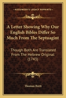 A Letter Showing Why Our English Bibles Differ So Much From The Septuagint: Though Both Are Translated From The Hebrew Original (1743) 1170626602 Book Cover