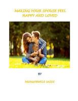 Making Your Spouse Feeling Happy and Loved: Ways to make your spouse, fiancee, or girlfriend 197654386X Book Cover