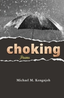 Choking: Poems 1957296224 Book Cover