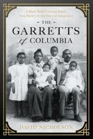 The Garretts of Columbia: An African American Family from Slavery to the Dawn of Integration 1643364545 Book Cover