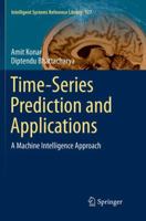 Time-Series Prediction and Applications: A Machine Intelligence Approach (Intelligent Systems Reference Library) 3319854356 Book Cover