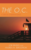 The O.C.: A Critical Understanding (Critical Studies in Television) 0739133160 Book Cover
