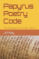 Papyrus Poetry Code: The Caduceus Chronicles: Book 4 B09YVCBCKP Book Cover