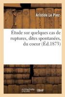 Étude sur quelques cas de ruptures, dites spontanées, du coeur 2019286378 Book Cover
