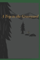 A Trip to the Graveyard B0BPWC2KMM Book Cover