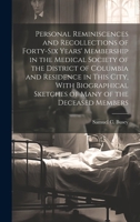 Personal Reminiscences and Recollections of Forty-six Years' Membership in the Medical Society of the District of Columbia and Residence in This City, 1020037768 Book Cover