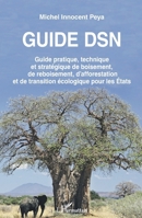Guide DSN: Guide pratique, technique et stratégique de boisement, de reboisement, d'afforestation et de transition écologique pour les États (French Edition) 2140339703 Book Cover