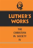 Luther's Works Christian in Society IV (Luther's Works) (Luther's Works) 0800603478 Book Cover