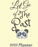 Let Go of The Past: 2020 Weekly and Monthly Planner: Jan 1, 2020 to Dec 31, 2020 . Cream Panda Themed Planner - Simple With Lots of Space to Write In. Suitable as Diary, Organizer, Planer 1674843712 Book Cover