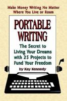 Portable Writing: The Secret to Living Your Dreams With 25 Projects to Fund Your Freedom 1591139503 Book Cover