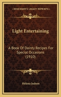 Light Entertaining - A Book of Dainty Recipes for Special Occasions - Sandwiches, Beverages, Candies, Chafing Dish Recipes 1437033768 Book Cover