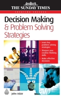 Decision Making and Problem Solving Strategies (Sunday Times Creating Success) 0749449187 Book Cover