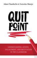 Quit Point: Understanding Apathy, Engagement, and Motivation in the Classroom 1948212072 Book Cover