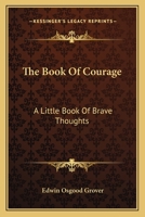 The Book Of Courage: A Little Book Of Brave Thoughts 1163143049 Book Cover