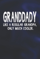 Granddady Like A Regular Grandpa, Only Much Cooler.: Family life Grandpa Dad Men love marriage friendship parenting wedding divorce Memory dating Journal Blank Lined Note Book Gift 1706323824 Book Cover