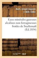 Eaux minérales gazeuses alcalines non ferrugineuses froides de Soultzmatt 2019325411 Book Cover