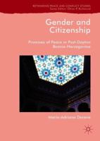 Gender and Citizenship: Promises of Peace in Post-Dayton Bosnia-Herzegovina 1137593776 Book Cover