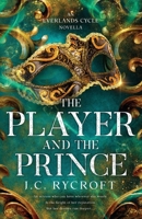 The Player and the Prince: An Everlands Cycle Novella (The Everlands Cycle) 1923055046 Book Cover