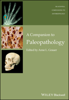 A Companion to Paleopathology (Wiley Blackwell Companions to Anthropology) 1119111633 Book Cover