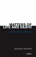 Matters of Life and Death: Psychoanalytic Reflections 1855758016 Book Cover