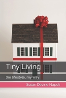 Tiny Living: the lifestyle, my way B0BBYBBDC3 Book Cover