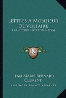 Lettres A Monsieur De Voltaire: Ou Second Entretien (1775) 1166340031 Book Cover