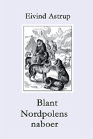 Blant Nordpolens naboer: Polarserien for ungdom 8284580012 Book Cover