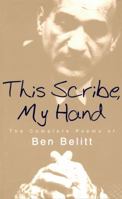 This Scribe, My Hand: The Complete Poems of Ben Belitt (Poetry) 0807123242 Book Cover